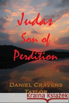 Judas: Son of Perdition Daniel Cravens Taylor 9781481816656 Createspace