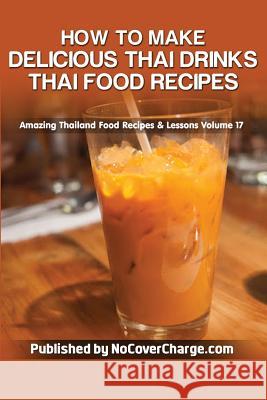 How to Make Delicious Thai Drinks: Thai Food Recipes Balthazar Moreno 9781481818827 Createspace