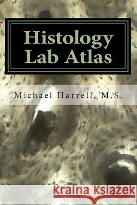 Histology Lab Atlas Michael T. Harrell 9781481821551 