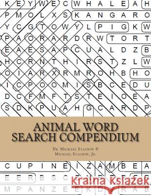 Animal Word Search Compendium Dr Michael Stachiw Michael Stachi 9781481821865 Createspace Independent Publishing Platform