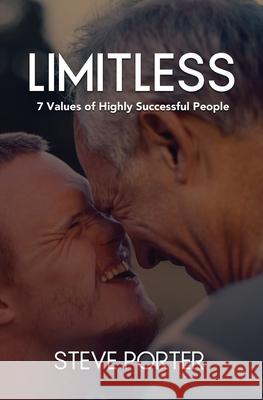 Limitless: 7 Values of Highly Successful People Steve Porter 9781481824750 Createspace