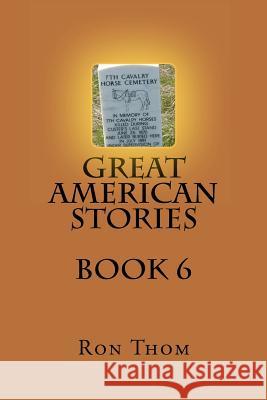 Great American Stories Book 6 Ron Thom 9781481825016 Createspace