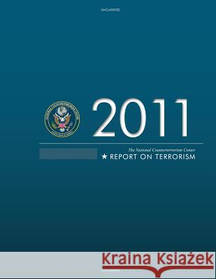 2011 Report on Terrorism The National Counterterroris 9781481825726 Createspace