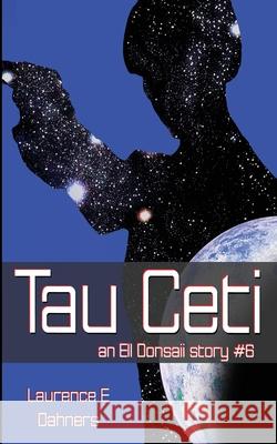 Tau Ceti (an Ell Donsaii story #6) Dahners, Laurence E. 9781481826723 Createspace Independent Publishing Platform