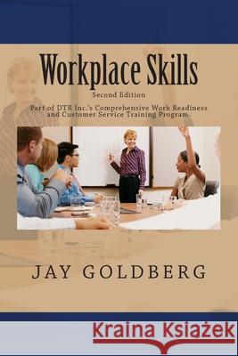 Workplace Skills: Book 2 from DTR Inc.'s Series for Classroom and On the Job Work Readiness Training Goldberg, Jay 9781481826938 Createspace