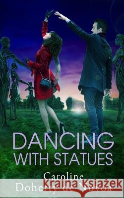 Dancing With Statues Doherty De Novoa, Caroline 9781481827447