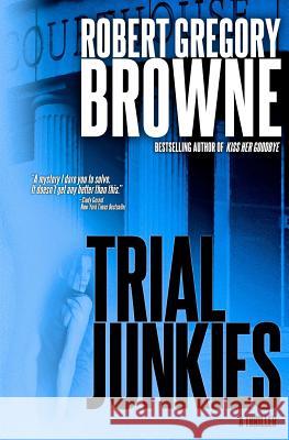 Trial Junkies Robert Gregory Browne 9781481827737 Createspace