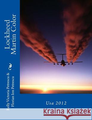 Lockheed Martin Color: Usa 2012 Petrescu, Florian Ion 9781481827812