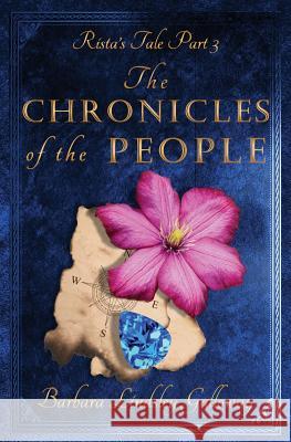 Rista's Tale Part 3: The Chronicles of the People Barbara Lindsley Galloway 9781481829199