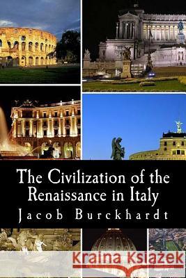The Civilization of the Renaissance in Italy Jacob Burckhardt 9781481829236 Createspace