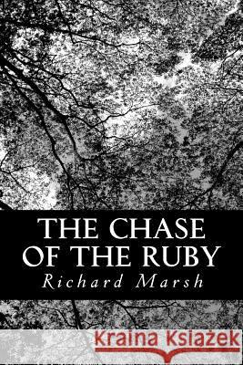 The Chase of the Ruby Richard Marsh 9781481830331 Createspace