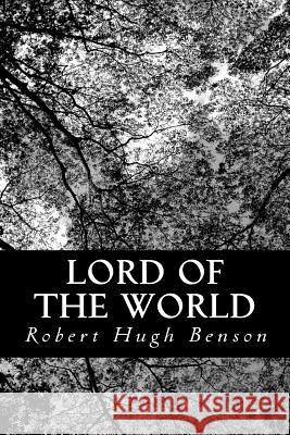 Lord of the World Robert Hugh Benson 9781481831031 Createspace