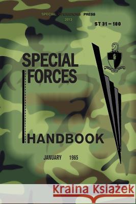 ST 31-180 Special Forces Handbook: January 1965 Press, Special Operations 9781481831383 Createspace