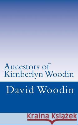 Ancestors of Kimberlyn Woodin David Woodin Tapani Ryhanen Mikko A. Uusitalo 9781481837866 Cambridge University Press