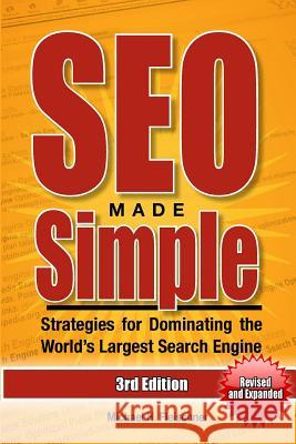 SEO Made Simple (Third Edition): Strategies for Dominating the World's Largest Search Engine Fleischner, Michael H. 9781481838061 Createspace