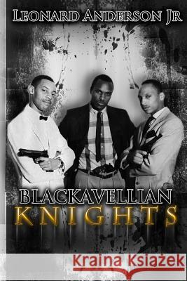 The Blackavellian Knights Leonard Anderso Gregory Graphics 9781481838252