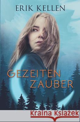 GezeitenZauber: Die Bestimmung Kellen, Erik 9781481838498 Createspace Independent Publishing Platform