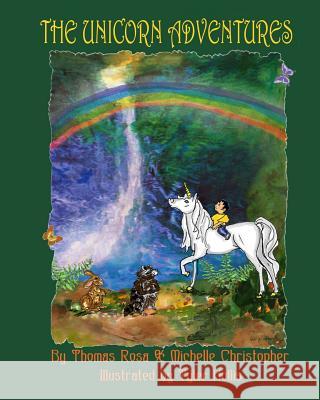 The Unicorn Adventures: how a young boy finds God's love Rosa, Thomas 9781481839747