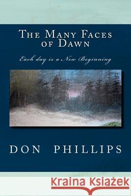 The Many Faces of Dawn Don Phillips Tapani Ryhanen Mikko A. Uusitalo 9781481840743