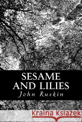 Sesame and Lilies John Ruskin 9781481841252 Createspace