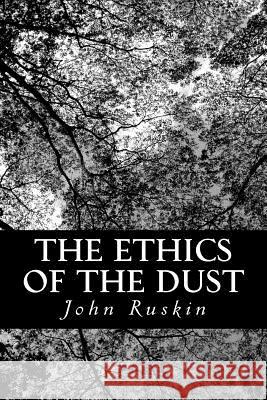 The Ethics of the Dust John Ruskin 9781481841337