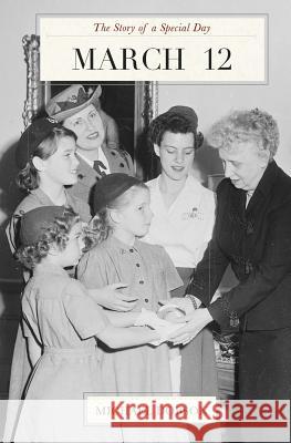 March 12: The Story of a Special Day: The Story of a Special Day Michael Dobson 9781481843041 Createspace