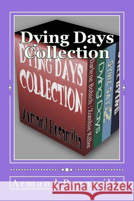 Dying Days Collection Armand Rosamilia 9781481844307 Createspace