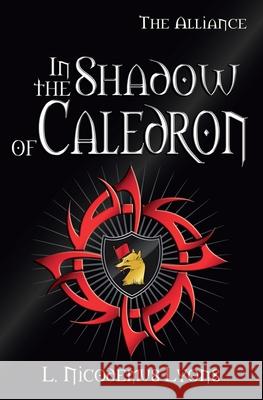 In the Shadow of Caledron L. Nicodemus Lyons 9781481844680 Createspace Independent Publishing Platform