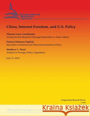 China, Internet Freedom, and U.S. Policy Thomas Lum Patricia Moloney Figliola Matthew C. Weed 9781481846325