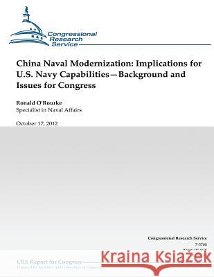 China Naval Modernization: Implications for U.S. Navy Capabilities--Background and Issues for Congress Ronald O'Rourke 9781481846332 Createspace