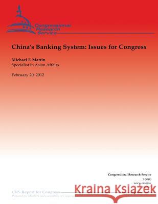 China's Banking System: Issues for Congress Michael F. Martin 9781481846400 Createspace