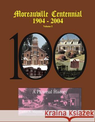 Moreauville Centennial Carlos Mayeu Randy Decui 9781481846660 Createspace