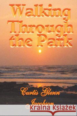 Walking Through the Park Curtis Glenn Jacobson 9781481849333