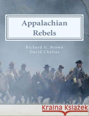 Appalachian Rebels David P Chaltas, Richard Glenn Brown 9781481851251 Createspace Independent Publishing Platform