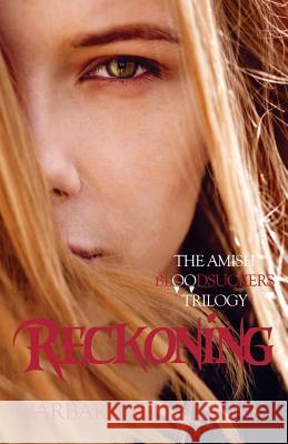 Reckoning: The Amish Bloodsuckers Trilogy Barbara Ellen Brink 9781481852661 Createspace