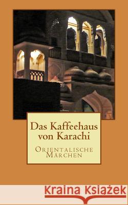 Das Kaffeehaus von Karachi Lammle, Henning 9781481856058 Createspace