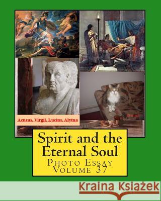 Spirit and the Eternal Soul: Photo Essay Volume 37 Christopher Alan Byrne 9781481856607