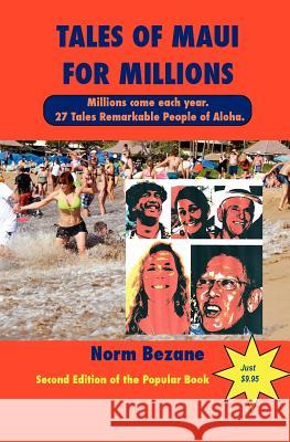 Maui Tales for Millions: Remarkable People of Aloha Norm Bezane 9781481858854 Createspace