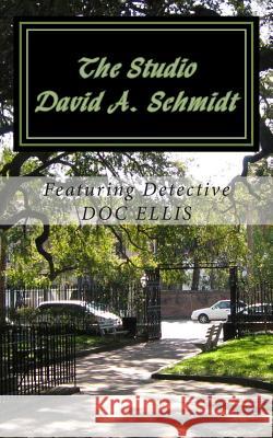 The Studio David A. Schmidt R. J. Schmidt 9781481860284 Createspace Independent Publishing Platform