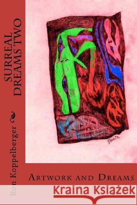 Surreal Dreams Two: Artwork and Dreams Ron W. Koppelberge 9781481861342 Createspace