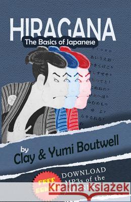 Hiragana, the Basics of Japanese Yumi Boutwell Clay Boutwell 9781481863087 Createspace