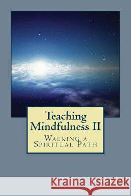 Teaching Mindfulness II: Walking a Spiritual Path Elisabeth Rose Wilds 9781481863209