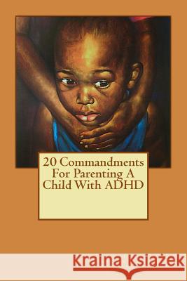 20 Commandments For Parenting A Child With ADHD Jackson Jr, Learwinson Jack 9781481865609