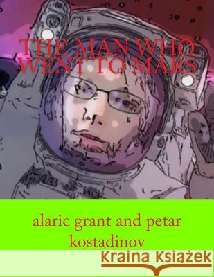 The man who went to mars Kostadinov, Petar 9781481865678 Createspace Independent Publishing Platform