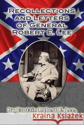 Recollections and Letters of General Robert E. Lee Cpt Robert E. Lee 9781481867375 Createspace