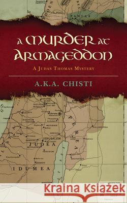 A Murder at Armageddon: A Judas Thomas Mystery Neil Douglas-Klotz, A K a Chisti 9781481870979 Createspace Independent Publishing Platform