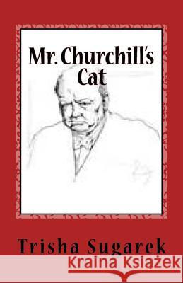 Mr. Churchill's Cat: One Act Play Trisha Sugarek 9781481871280