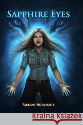 Sapphire Eyes Rebekah Honeycutt 9781481872515 Createspace