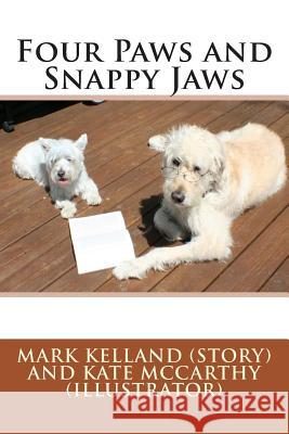 Four Paws and Snappy Jaws Mark Kellan Kate McCarthy 9781481872560 Createspace