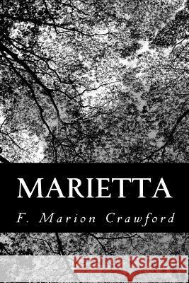 Marietta: A Maid of Venice F. Marion Crawford 9781481873192 Createspace